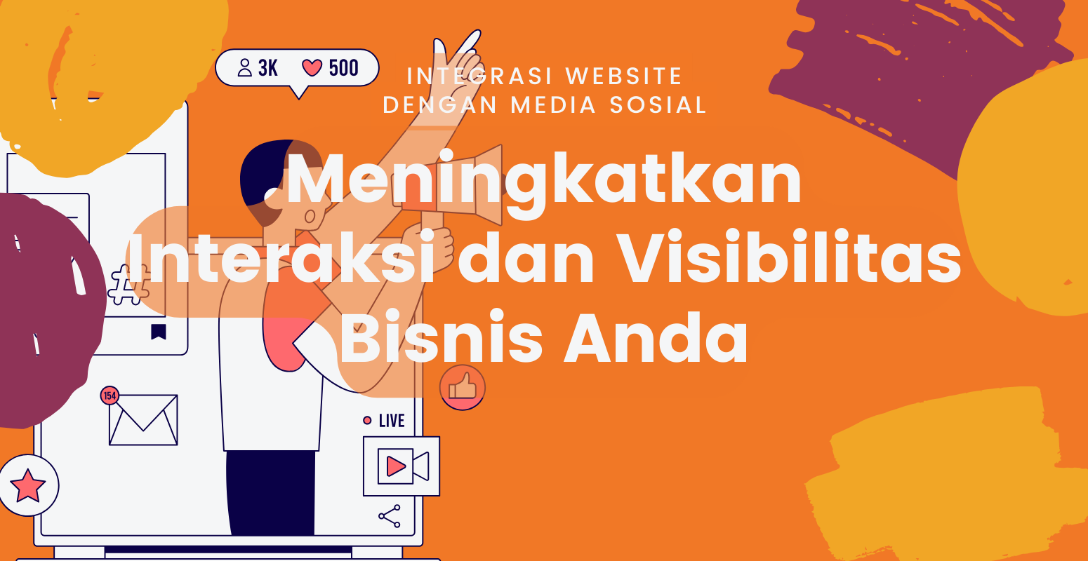 Integrasi website dengan media sosial: meningkatkan interaksi dan visibilitas bisnis Anda